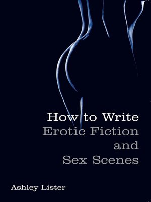 cover image of How to Write Erotic Fiction and Sex Scenes